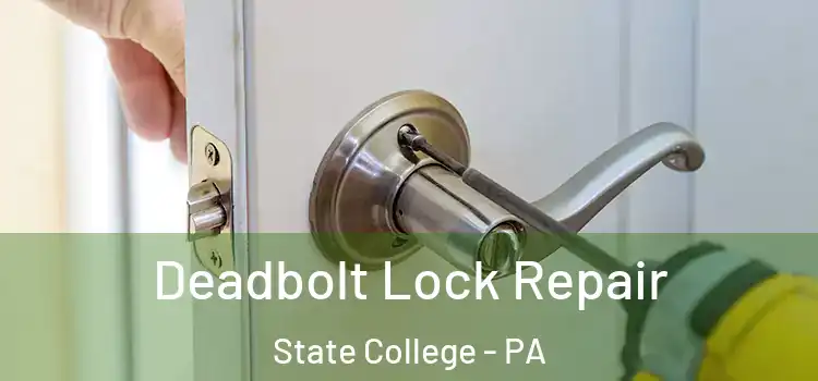 Deadbolt Lock Repair State College - PA