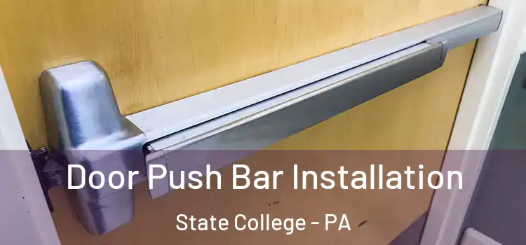Door Push Bar Installation State College - PA