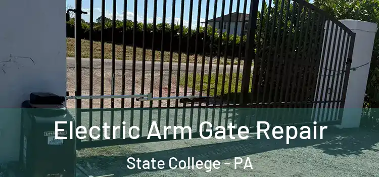 Electric Arm Gate Repair State College - PA
