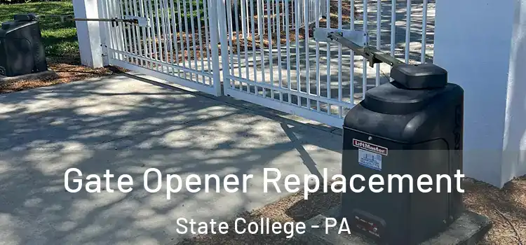 Gate Opener Replacement State College - PA