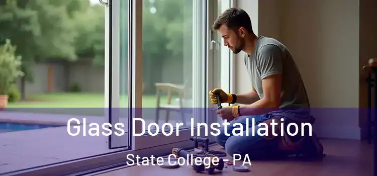 Glass Door Installation State College - PA