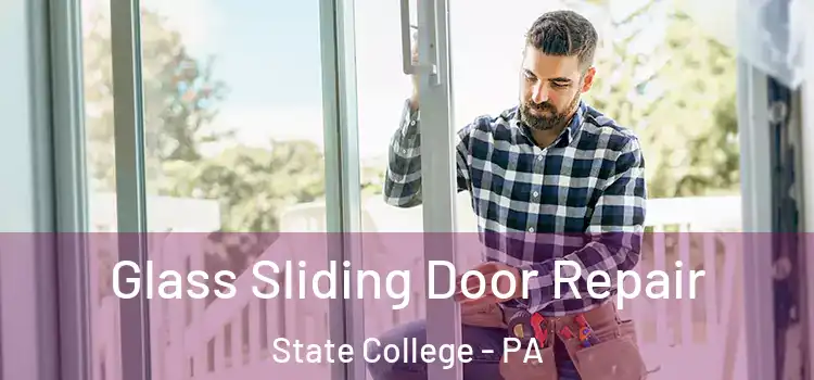 Glass Sliding Door Repair State College - PA