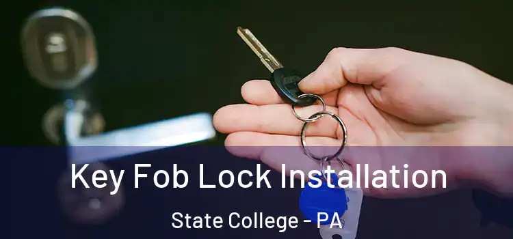 Key Fob Lock Installation State College - PA