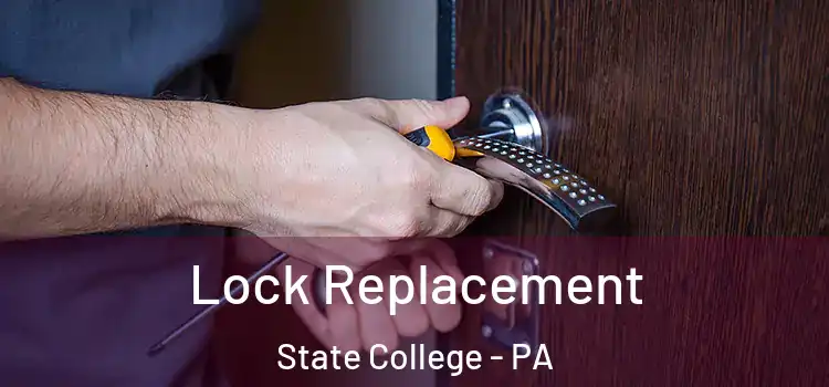 Lock Replacement State College - PA