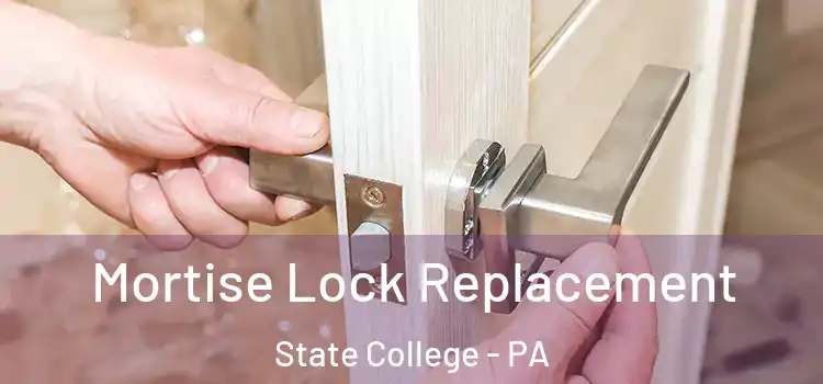 Mortise Lock Replacement State College - PA