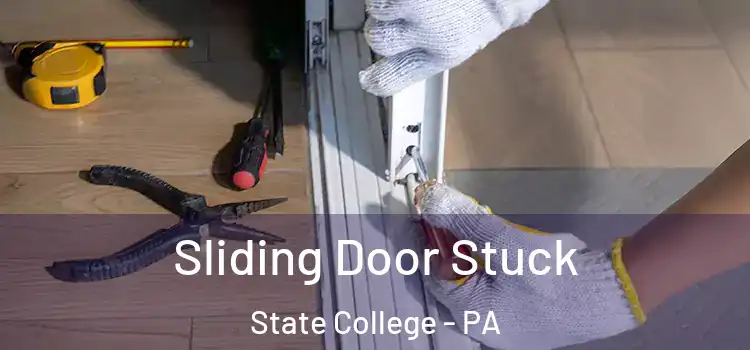 Sliding Door Stuck State College - PA