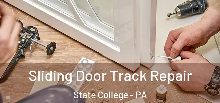 Sliding Door Track Repair State College - PA