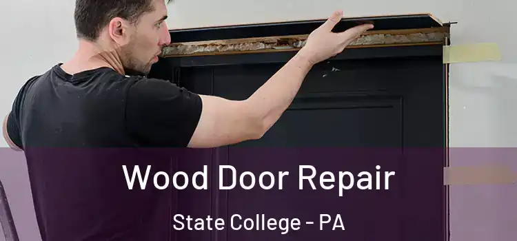 Wood Door Repair State College - PA